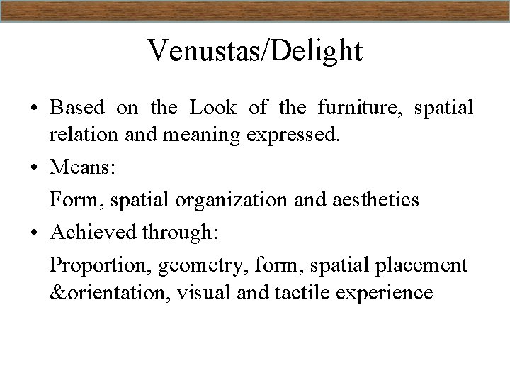 Venustas/Delight • Based on the Look of the furniture, spatial relation and meaning expressed.