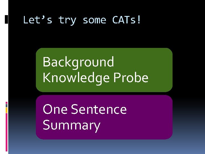 Let’s try some CATs! Background Knowledge Probe One Sentence Summary 