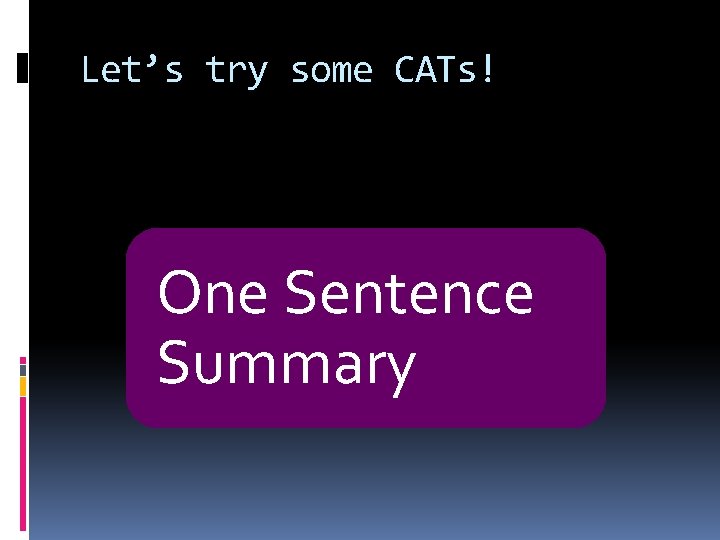 Let’s try some CATs! One Sentence Summary 
