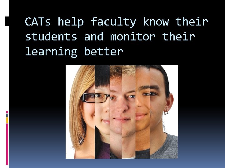 CATs help faculty know their students and monitor their learning better 