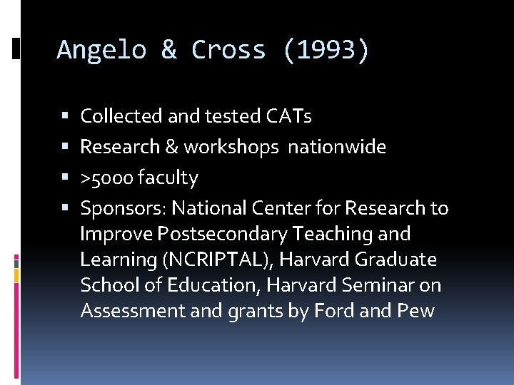 Angelo & Cross (1993) Collected and tested CATs Research & workshops nationwide >5000 faculty