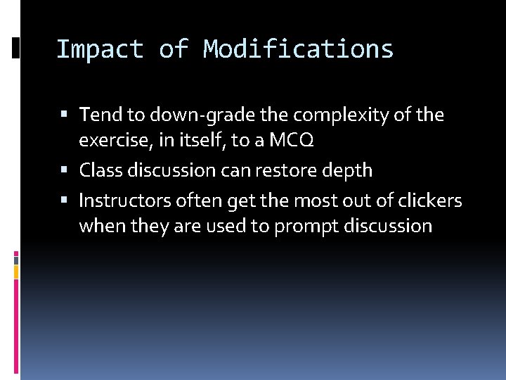 Impact of Modifications Tend to down-grade the complexity of the exercise, in itself, to