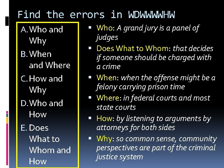 Find the errors in WDWWWWHW A. Who and Why B. When and Where C.