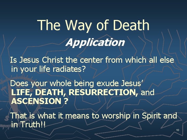 The Way of Death Application Is Jesus Christ the center from which all else The Way of Death Application Is Jesus Christ the center from which all else