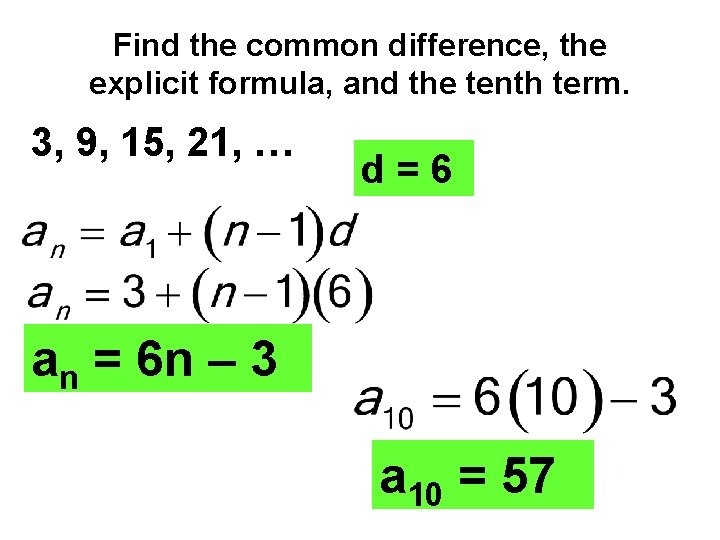 Find the common difference, the explicit formula, and the tenth term. 3, 9, 15,