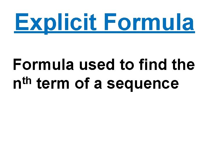 Explicit Formula used to find the th n term of a sequence 