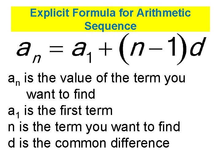 Explicit Formula for Arithmetic Sequence an is the value of the term you want