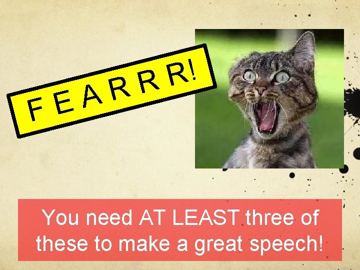 A E F ! R R R You need AT LEAST three of these