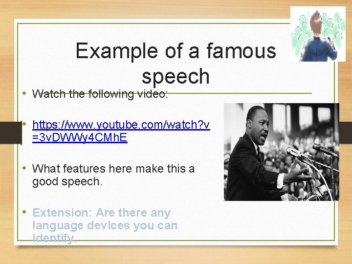 Example of a famous speech • Watch the following video: • https: //www. youtube.