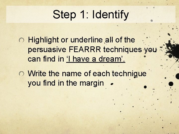 Step 1: Identify Highlight or underline all of the persuasive FEARRR techniques you can