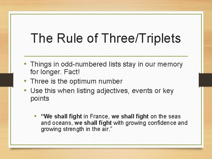 The Rule of Three/Triplets • Things in odd-numbered lists stay in our memory for