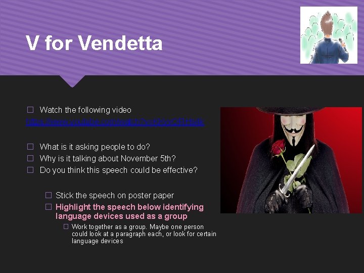V for Vendetta � Watch the following video https: //www. youtube. com/watch? v=KKvv. OFIHs