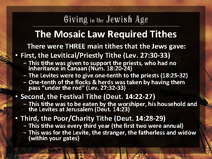 The Mosaic Law Required Tithes There were THREE main tithes that the Jews gave: