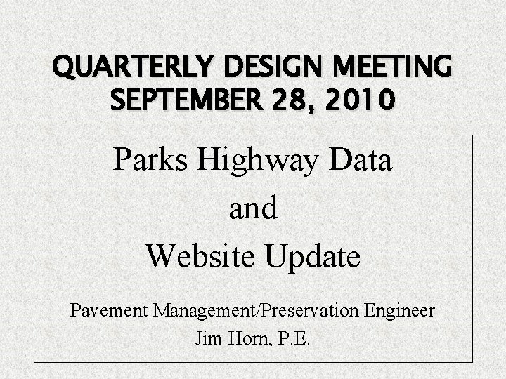 QUARTERLY DESIGN MEETING SEPTEMBER 28, 2010 Parks Highway Data and Website Update Pavement Management/Preservation