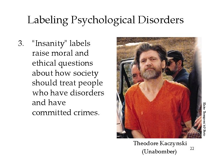 Labeling Psychological Disorders Elaine Thompson/ AP Photo 3. “Insanity” labels raise moral and ethical