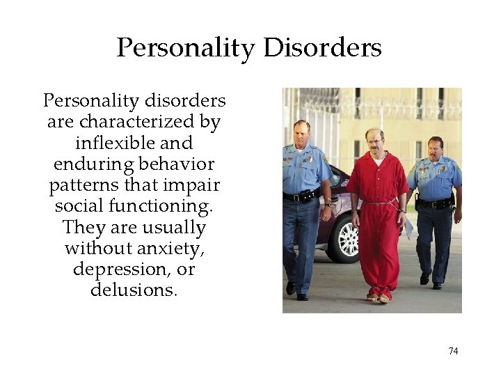 Personality Disorders Personality disorders are characterized by inflexible and enduring behavior patterns that impair