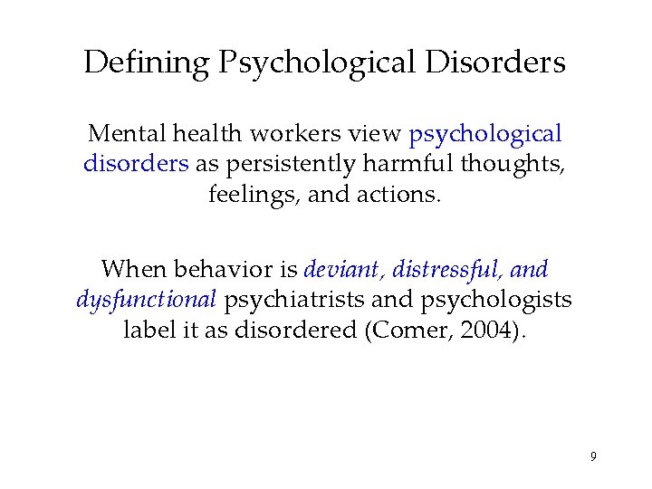 Defining Psychological Disorders Mental health workers view psychological disorders as persistently harmful thoughts, feelings,