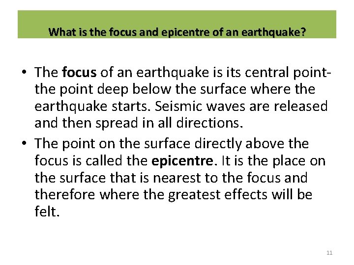 What is the focus and epicentre of an earthquake? • The focus of an