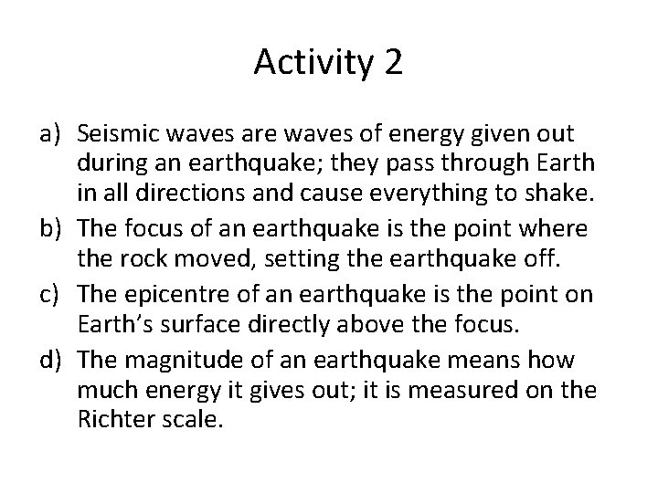 Activity 2 a) Seismic waves are waves of energy given out during an earthquake;