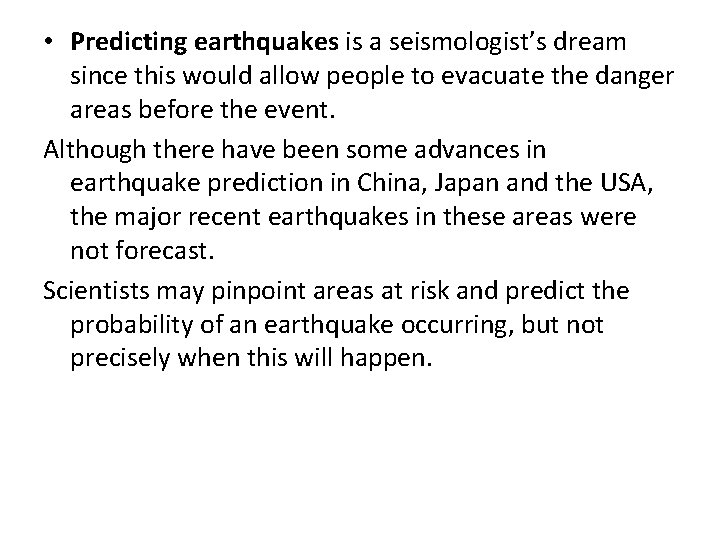  • Predicting earthquakes is a seismologist’s dream since this would allow people to