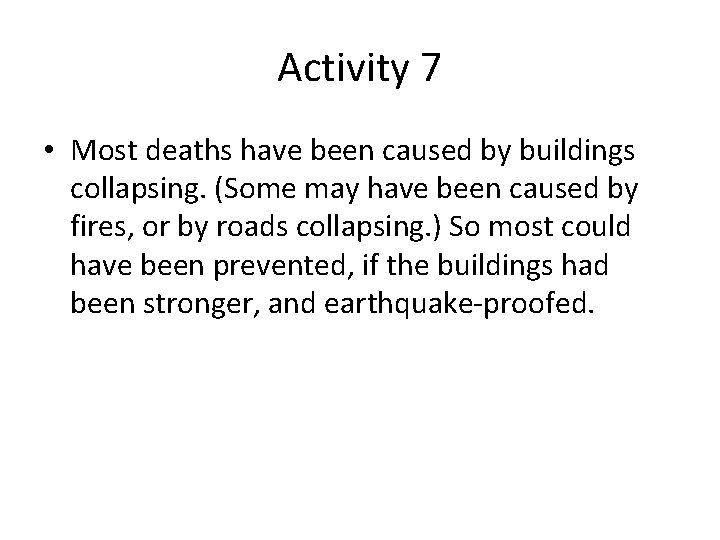 Activity 7 • Most deaths have been caused by buildings collapsing. (Some may have