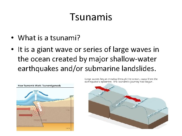 Tsunamis • What is a tsunami? • It is a giant wave or series