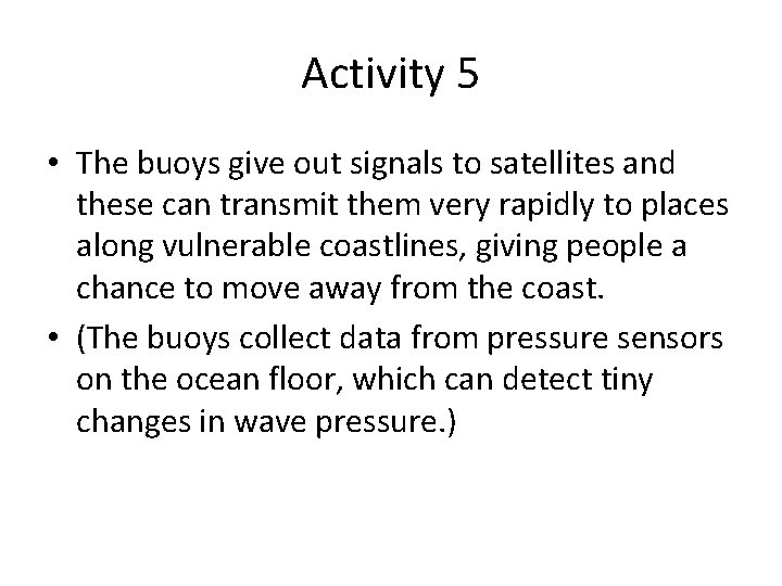 Activity 5 • The buoys give out signals to satellites and these can transmit