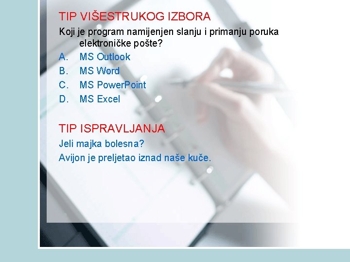TIP VIŠESTRUKOG IZBORA Koji je program namijenjen slanju i primanju poruka elektroničke pošte? A.