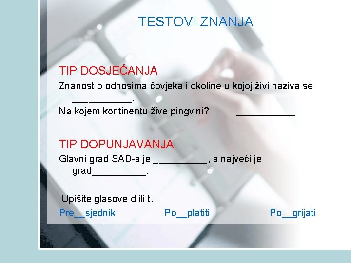 TESTOVI ZNANJA TIP DOSJEĆANJA Znanost o odnosima čovjeka i okoline u kojoj živi naziva