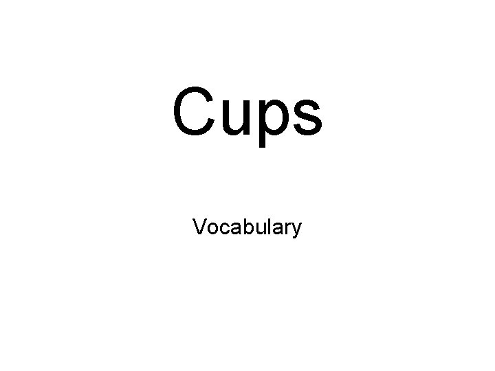 Cups Vocabulary 