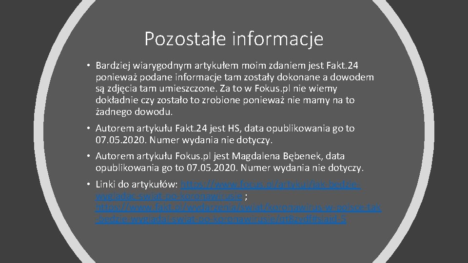 Pozostałe informacje • Bardziej wiarygodnym artykułem moim zdaniem jest Fakt. 24 ponieważ podane informacje