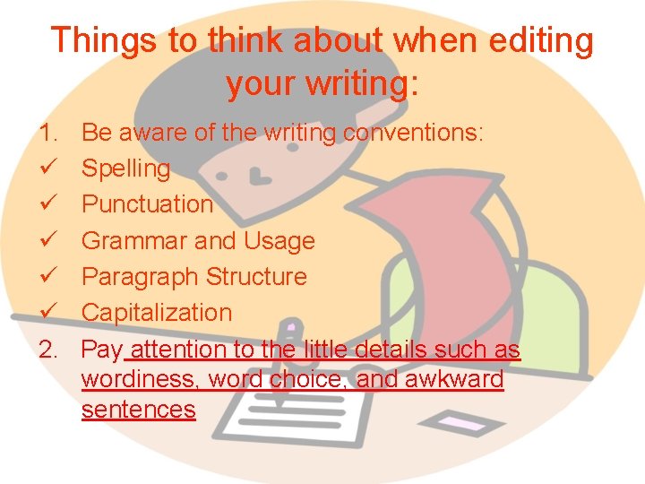 Things to think about when editing your writing: 1. ü ü ü 2. Be