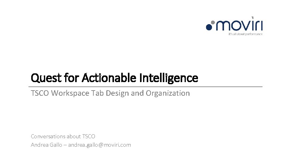 Quest for Actionable Intelligence TSCO Workspace Tab Design and Organization Conversations about TSCO Andrea
