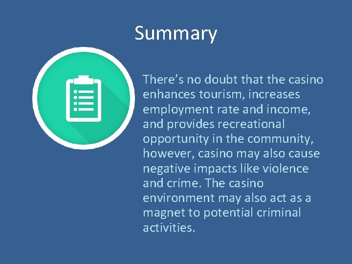 Summary There’s no doubt that the casino enhances tourism, increases employment rate and income,