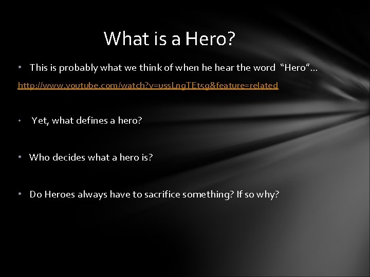 What is a Hero? • This is probably what we think of when he