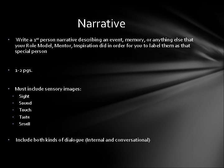 Narrative Write a 1 st person narrative describing an event, memory, or anything else