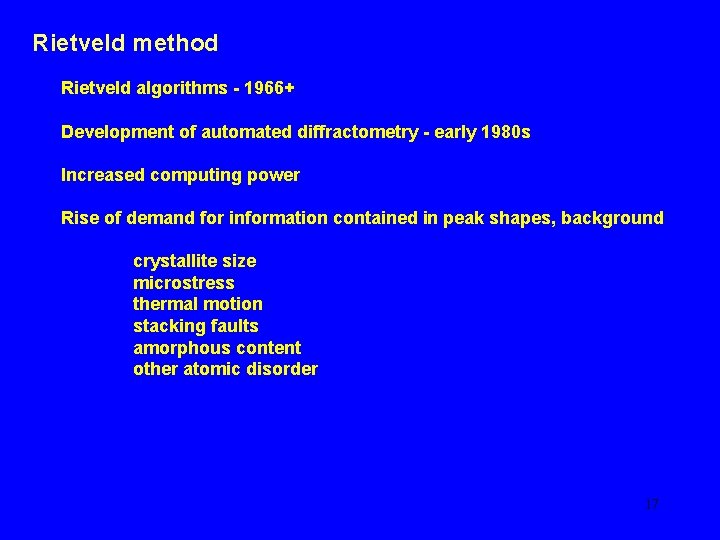 Rietveld method Rietveld algorithms - 1966+ Development of automated diffractometry - early 1980 s