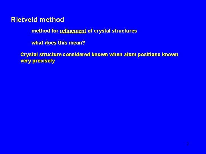 Rietveld method for refinement of crystal structures what does this mean? Crystal structure considered