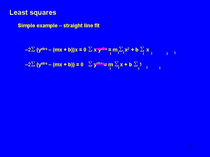 Least squares Simple example – straight line fit – 2 S (yobs – (mx
