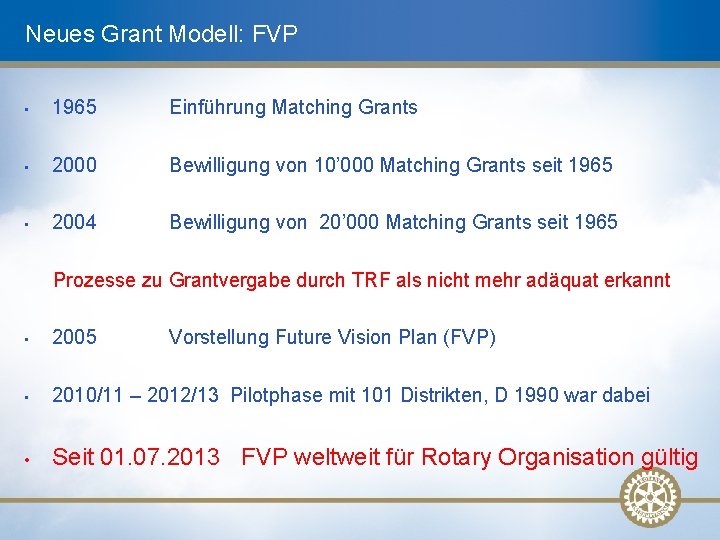 Neues Grant Modell: FVP • 1965 Einführung Matching Grants • 2000 Bewilligung von 10’