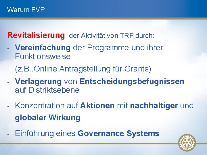 Warum FVP Revitalisierung der Aktivität von TRF durch: • Vereinfachung der Programme und ihrer