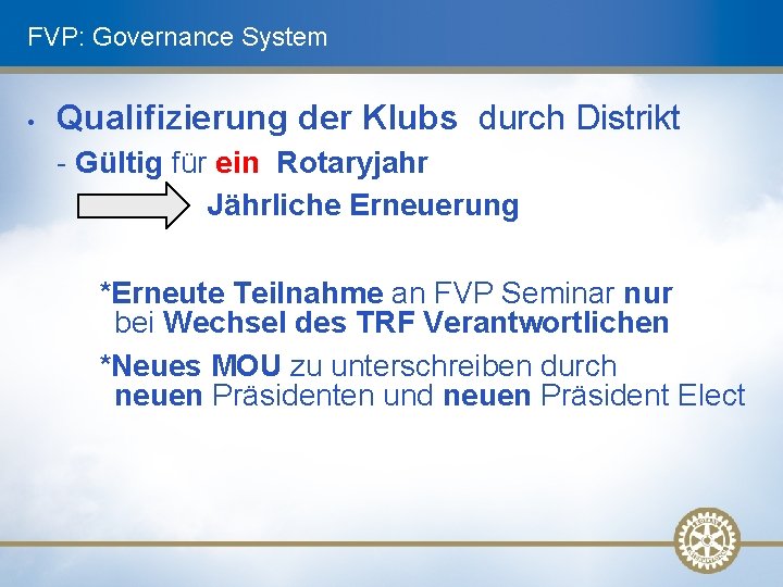 FVP: Governance System • Qualifizierung der Klubs durch Distrikt - Gültig für ein Rotaryjahr