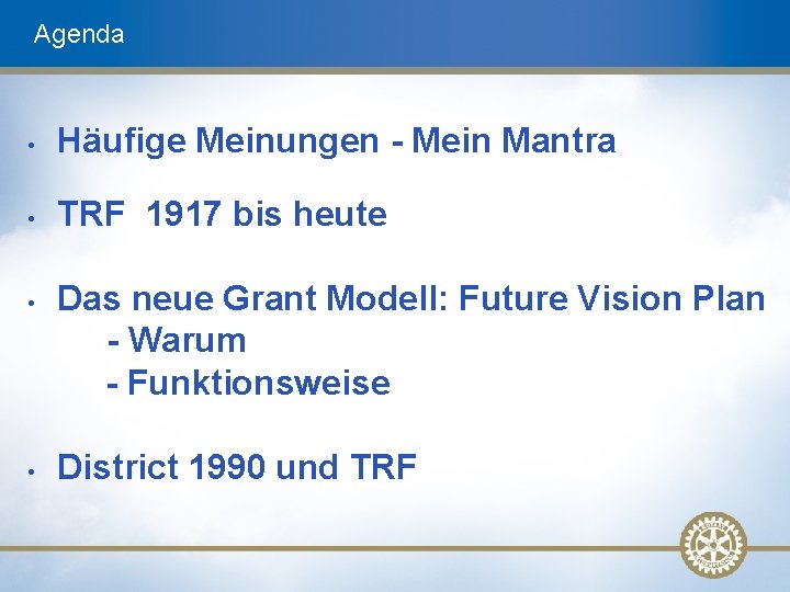 Agenda • Häufige Meinungen - Mein Mantra • TRF 1917 bis heute • •