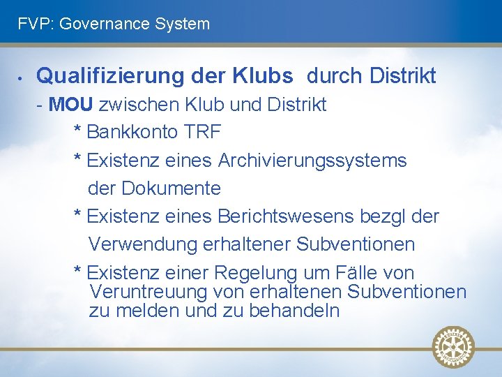 FVP: Governance System • Qualifizierung der Klubs durch Distrikt - MOU zwischen Klub und