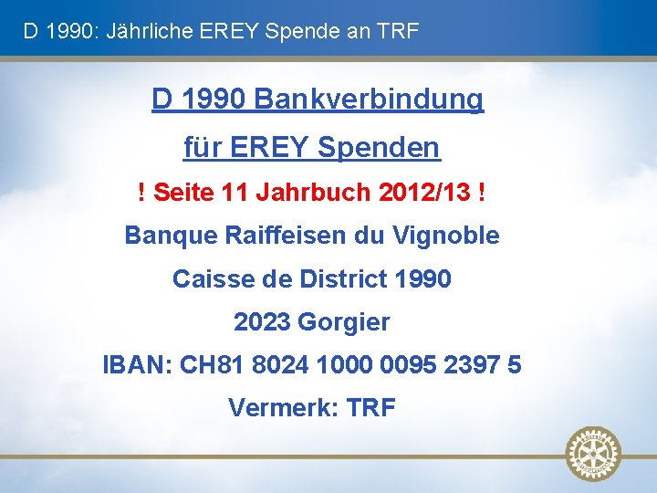 D 1990: Jährliche EREY Spende an TRF D 1990 Bankverbindung für EREY Spenden !