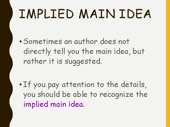 IMPLIED MAIN IDEA • Sometimes an author does not directly tell you the main IMPLIED MAIN IDEA • Sometimes an author does not directly tell you the main