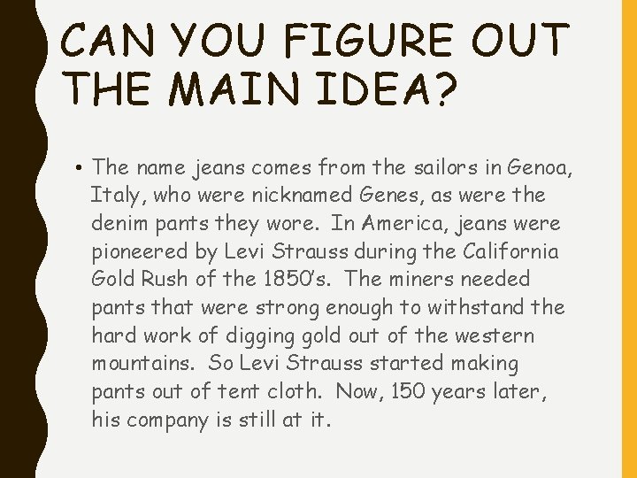CAN YOU FIGURE OUT THE MAIN IDEA ? • The name jeans comes from CAN YOU FIGURE OUT THE MAIN IDEA ? • The name jeans comes from