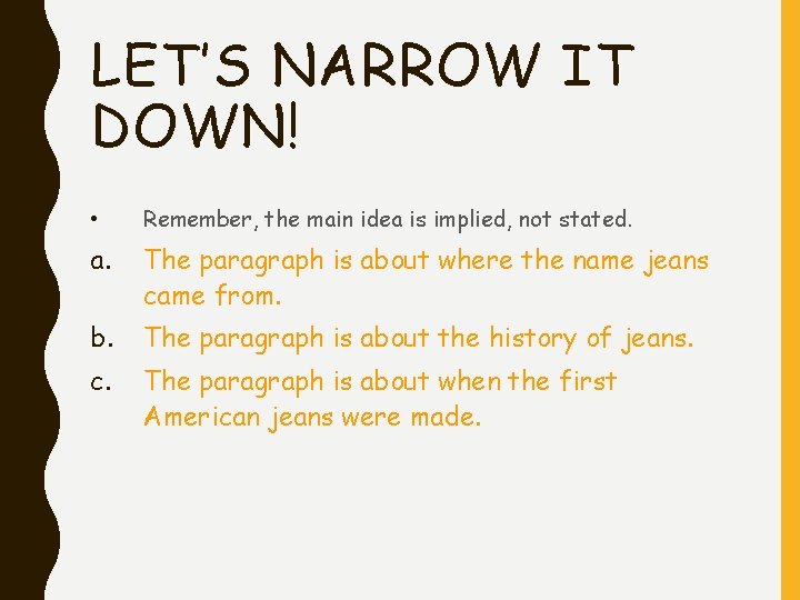 LET’S NARROW IT DOWN! • Remember, the main idea is implied, not stated. a. LET’S NARROW IT DOWN! • Remember, the main idea is implied, not stated. a.