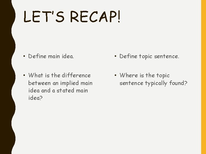LET’S RECAP! • Define main idea. • Define topic sentence. • What is the LET’S RECAP! • Define main idea. • Define topic sentence. • What is the