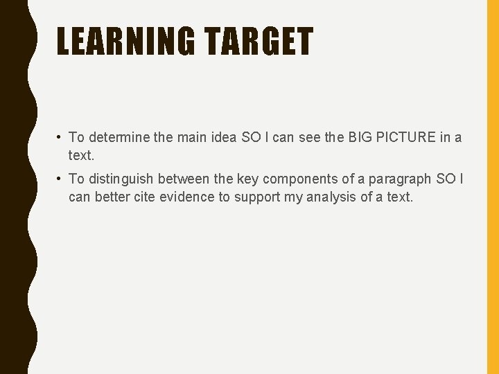 LEARNING TARGET • To determine the main idea SO I can see the BIG LEARNING TARGET • To determine the main idea SO I can see the BIG